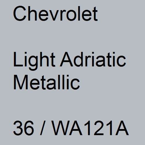 Chevrolet, Light Adriatic Metallic, 36 / WA121A.